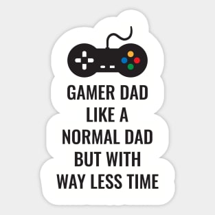 Gamer Dad Like A Normal Dad But With Way Less Time Sticker